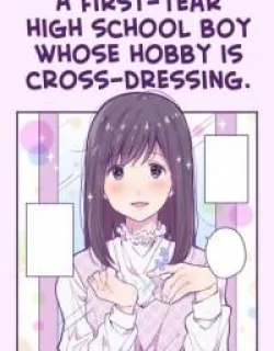 A First-Year High School Boy Whose Hobby Is Cross-Dressing