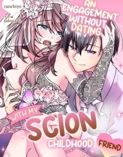 An Engagement without Dating with My Scion Childhood Friend: A Lovey-Dovey Life Even with a Contract…