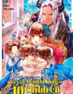 I Became the Mother of the Strongest Demon Lord's 10 Children in Another World.