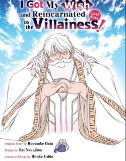 I Got My Wish and Reincarnated as the Villainess (Last Boss)!