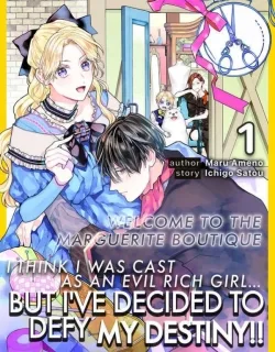 I Think I Was Cast As An Evil Rich Girl…But I've Decided To Defy My Destiny!! -Welcome To The Marguerite Boutique-