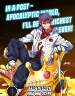 In a post – apocalyptic world, I’ll become the richest man ever!