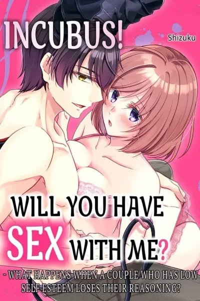 Incubus! Will You Have Sex With Me? – What Happens When A Couple Who Has Low Self Esteem Loses Their Reasoning?