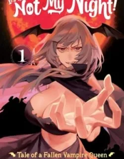It's Just Not My Night! – Tale of a Fallen Vampire Queen