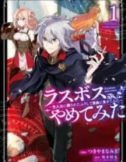 Last Boss, Yamete Mita – Shujinkou ni Taosareta Furi Shite Jiyuu ni Ikite Mita