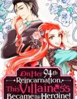 On Her 94th Reincarnation This Villainess Became the Heroine!