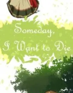 Someday, I want to die