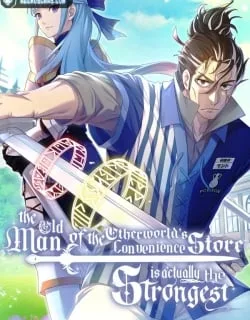The Old Man of the Otherworld’s Convenience Store is Actually the Strongest