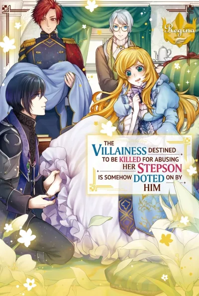 The Villainess Destined to Be Killed for Abusing Her Stepson Is Somehow Doted on by Him