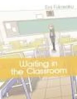 Waiting in the Classroom